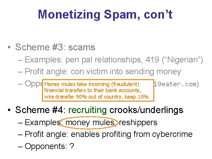 Monetizing Spam, con’t • Scheme #3: scams – Examples: pen pal relationships, 419 (“Nigerian”)