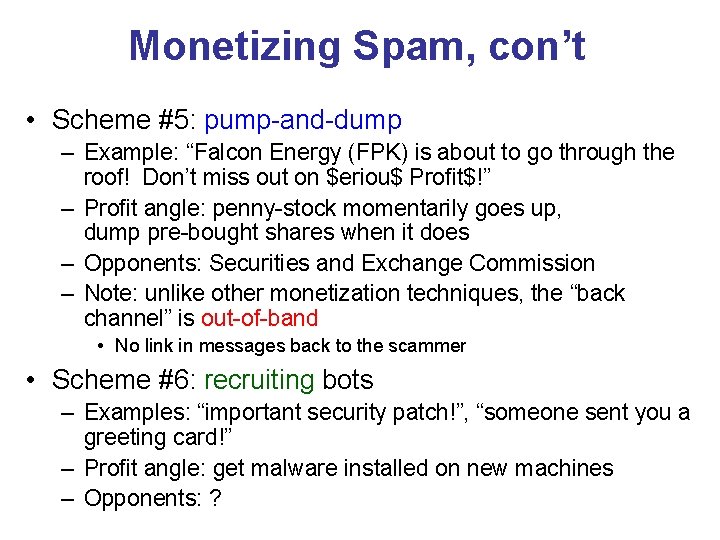 Monetizing Spam, con’t • Scheme #5: pump-and-dump – Example: “Falcon Energy (FPK) is about