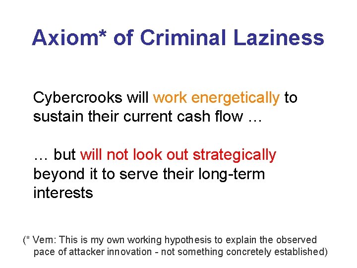 Axiom* of Criminal Laziness Cybercrooks will work energetically to sustain their current cash flow