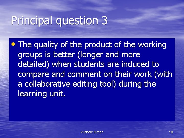 Principal question 3 • The quality of the product of the working groups is