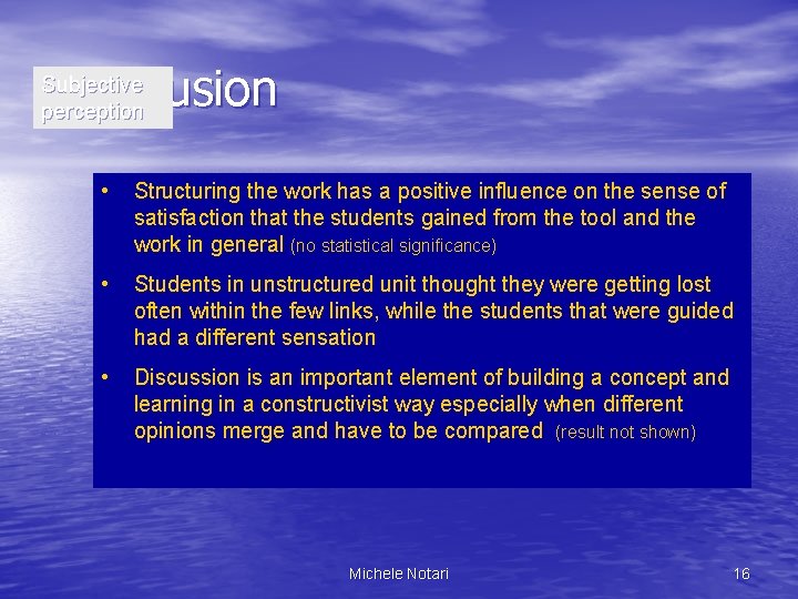 Conclusion Subjective perception • Structuring the work has a positive influence on the sense