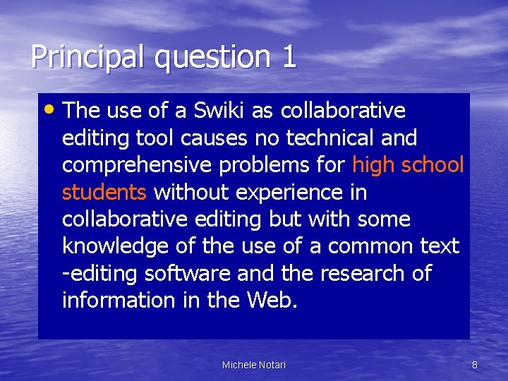 Principal question 1 • The use of a Swiki as collaborative editing tool causes