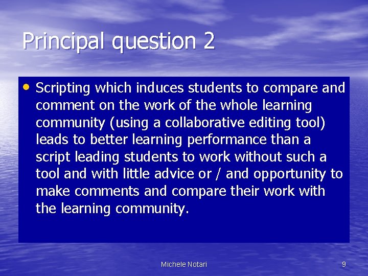 Principal question 2 • Scripting which induces students to compare and comment on the