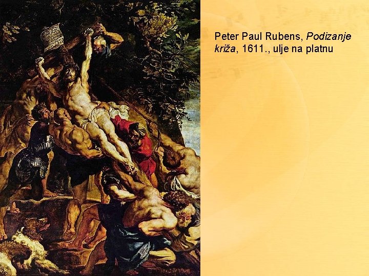 Peter Paul Rubens, Podizanje križa, 1611. , ulje na platnu 