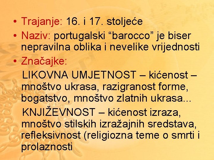  • Trajanje: 16. i 17. stoljeće • Naziv: portugalski “barocco” je biser nepravilna