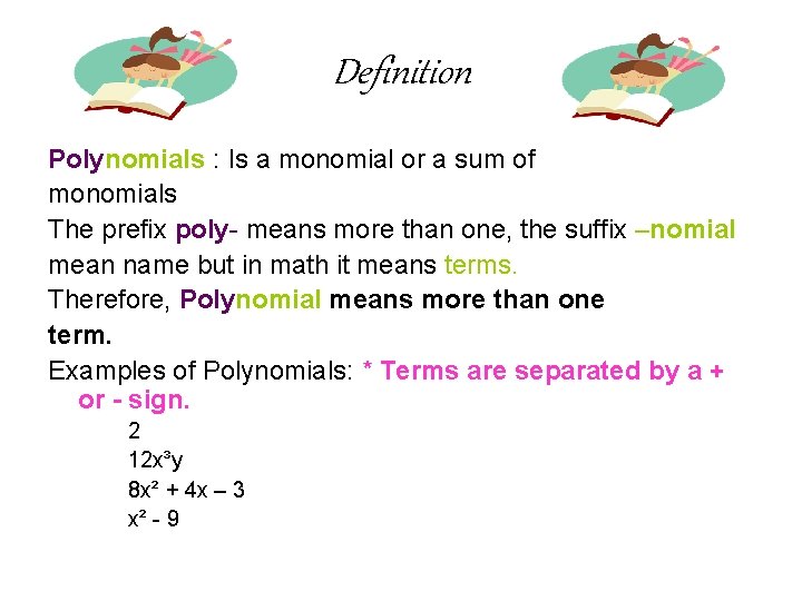 Definition Polynomials : Is a monomial or a sum of monomials The prefix poly- Definition Polynomials : Is a monomial or a sum of monomials The prefix poly-
