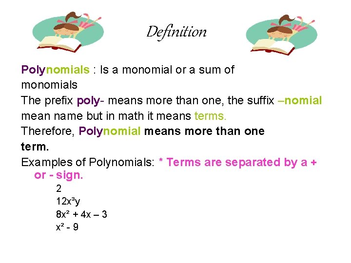 Definition Polynomials : Is a monomial or a sum of monomials The prefix poly-