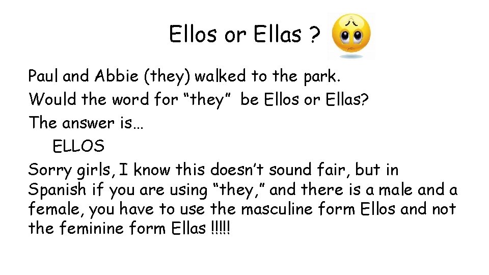 Ellos or Ellas ? Paul and Abbie (they) walked to the park. Would the