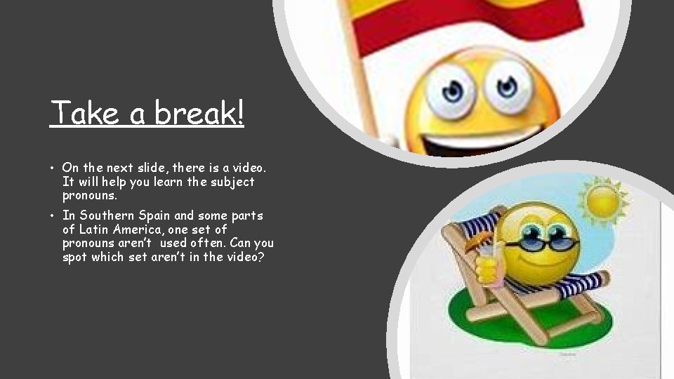 Take a break! • On the next slide, there is a video. It will