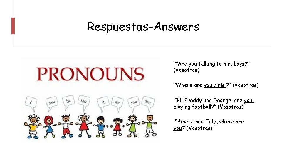 Respuestas-Answers ““Are you talking to me, boys? ” (Vosotros) “Where are you girls ?