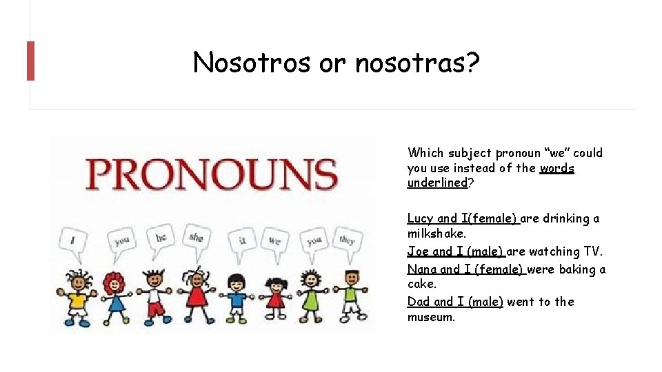 Nosotros or nosotras? Which subject pronoun “we” could you use instead of the words