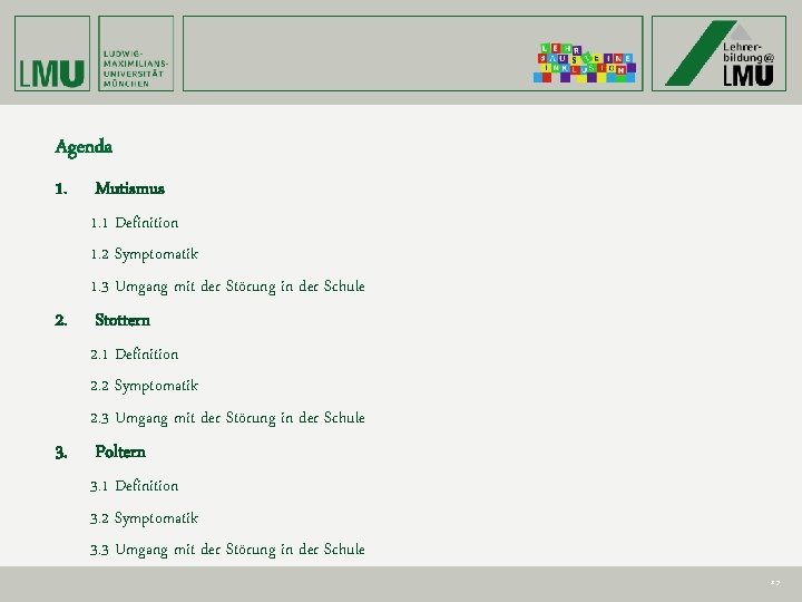 Agenda 1. Mutismus 1. 1 Definition 1. 2 Symptomatik 1. 3 Umgang mit der