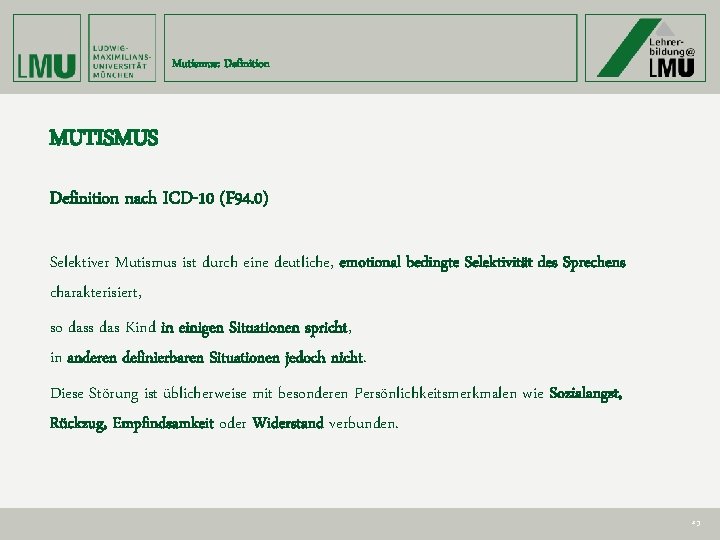 Mutismus: Definition MUTISMUS Definition nach ICD-10 (F 94. 0) Selektiver Mutismus ist durch eine