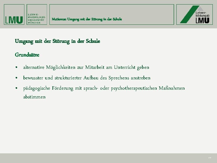 Mutismus: Umgang mit der Störung in der Schule Grundsätze • alternative Möglichkeiten zur Mitarbeit