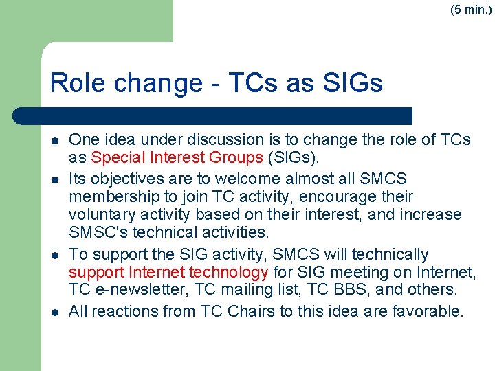 (5 min. ) Role change - TCs as SIGs l l One idea under