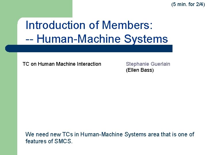 (5 min. for 2/4) Introduction of Members: -- Human-Machine Systems TC on Human Machine