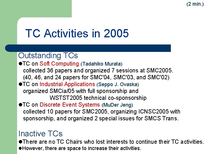 (2 min. ) TC Activities in 2005 Outstanding TCs l. TC on Soft Computing