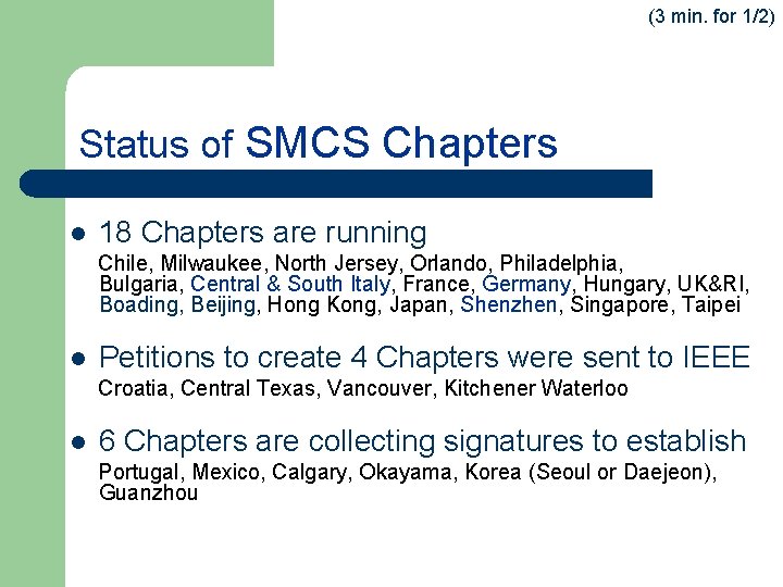 (3 min. for 1/2) Status of SMCS Chapters l 18 Chapters are running Chile,