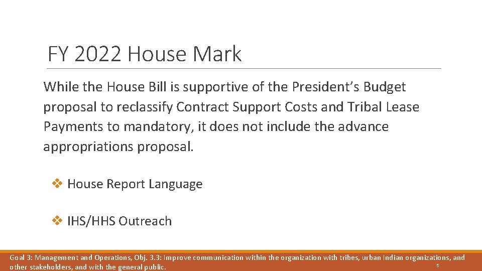 FY 2022 House Mark While the House Bill is supportive of the President’s Budget