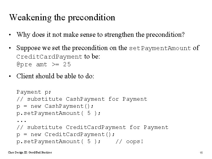 Weakening the precondition • Why does it not make sense to strengthen the precondition?