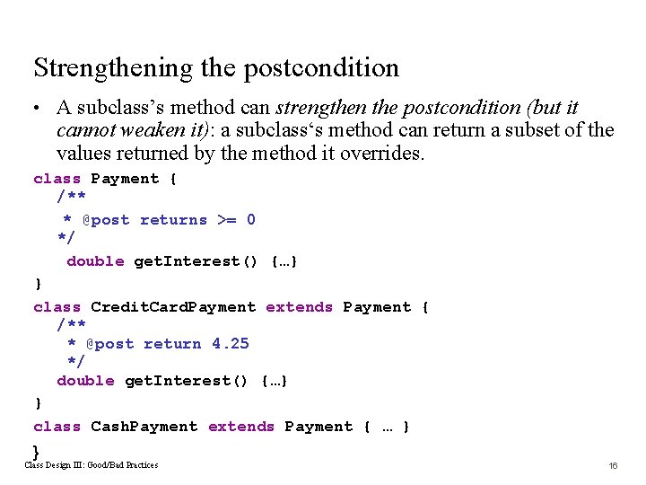 Strengthening the postcondition • A subclass’s method can strengthen the postcondition (but it cannot