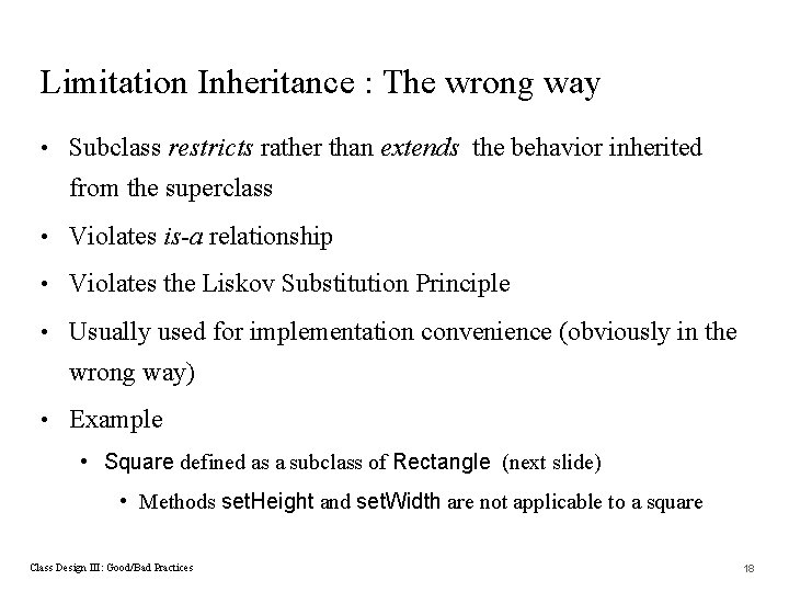Limitation Inheritance : The wrong way • Subclass restricts rather than extends the behavior