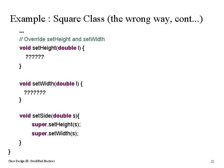Example : Square Class (the wrong way, cont. . . ). . . //