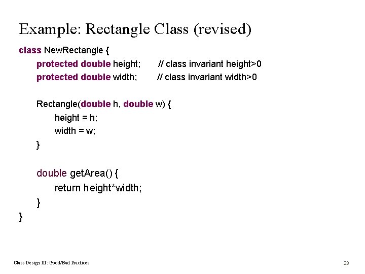 Example: Rectangle Class (revised) class New. Rectangle { protected double height; protected double width;