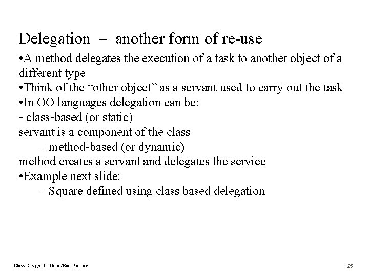 Delegation – another form of re-use • A method delegates the execution of a