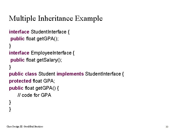 Multiple Inheritance Example interface Student. Interface { public float get. GPA(); } interface Employee.