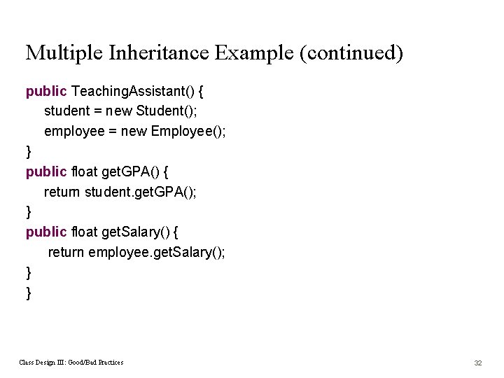 Multiple Inheritance Example (continued) public Teaching. Assistant() { student = new Student(); employee =