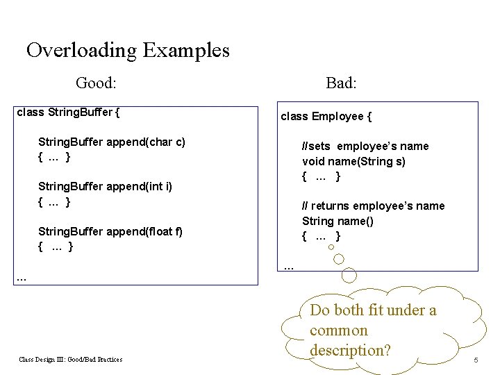 Overloading Examples Good: class String. Buffer { Bad: class Employee { String. Buffer append(char