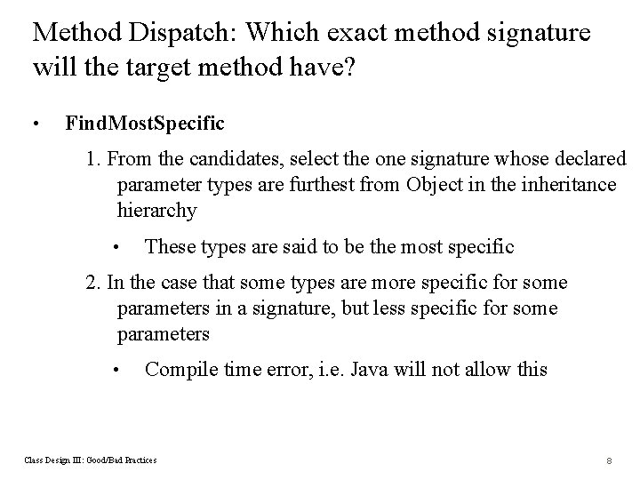Method Dispatch: Which exact method signature will the target method have? • Find. Most.