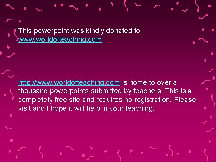 This powerpoint was kindly donated to www. worldofteaching. com http: //www. worldofteaching. com is