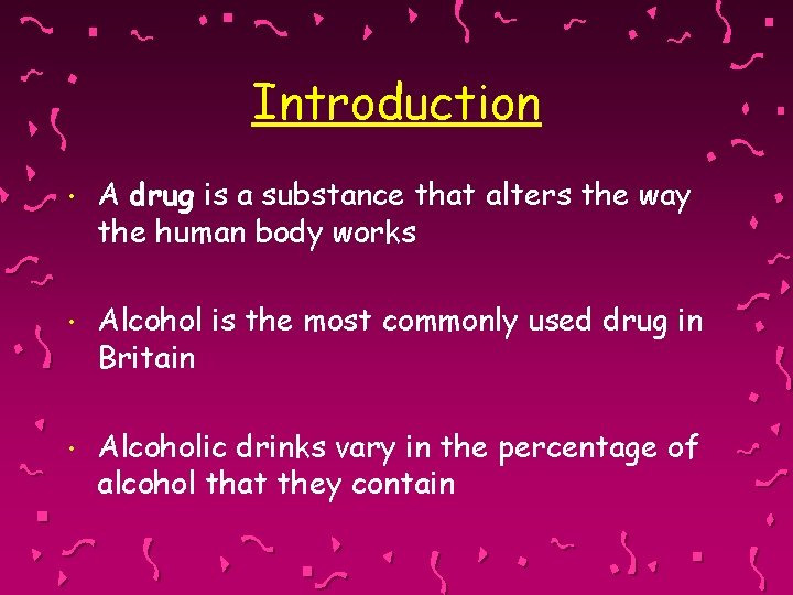 Introduction • A drug is a substance that alters the way the human body