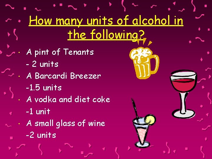 How many units of alcohol in the following? • • A pint of Tenants