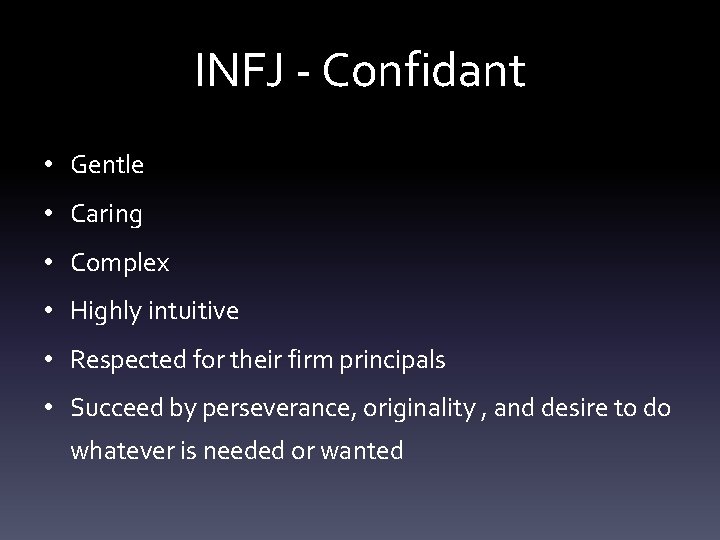 INFJ - Confidant • Gentle • Caring • Complex • Highly intuitive • Respected