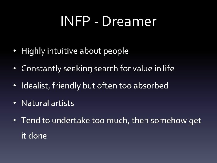 INFP - Dreamer • Highly intuitive about people • Constantly seeking search for value