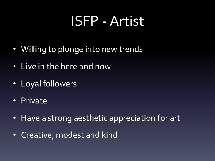 ISFP - Artist • Willing to plunge into new trends • Live in the