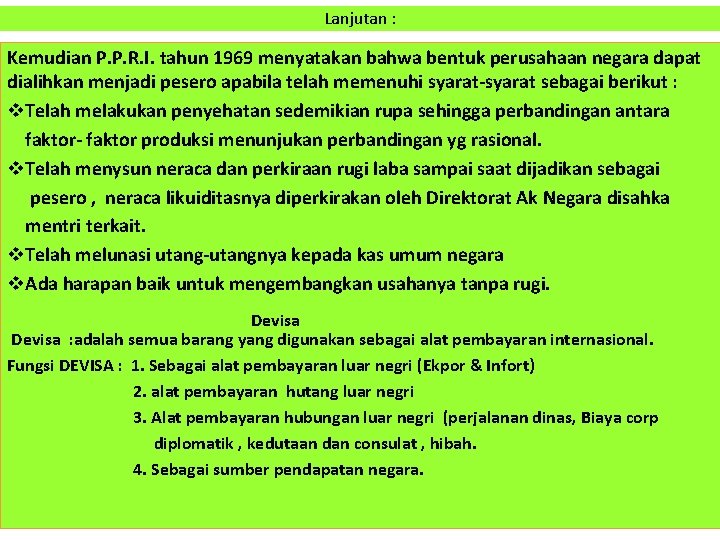 Lanjutan : Kemudian P. P. R. I. tahun 1969 menyatakan bahwa bentuk perusahaan negara