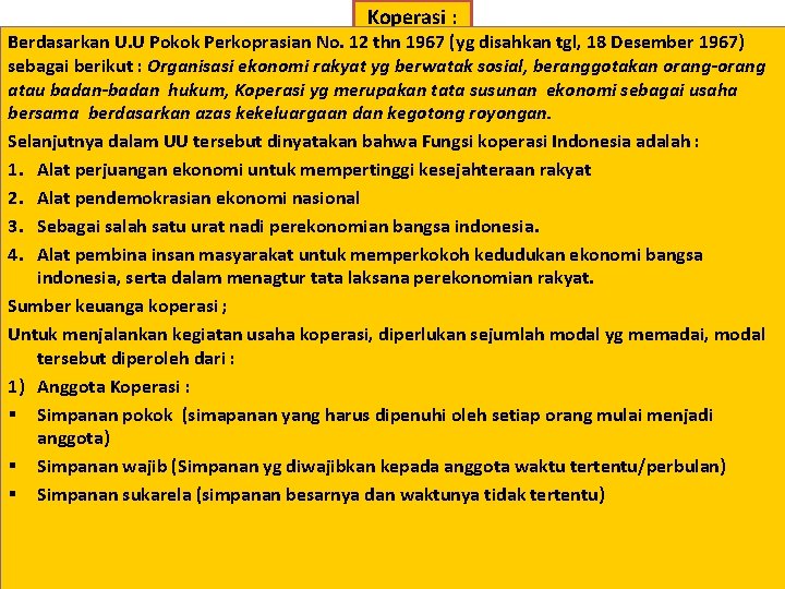 Koperasi : Berdasarkan U. U Pokok Perkoprasian No. 12 thn 1967 (yg disahkan tgl,