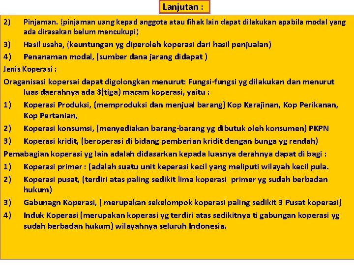 Lanjutan : 2) Pinjaman. (pinjaman uang kepad anggota atau fihak lain dapat dilakukan apabila