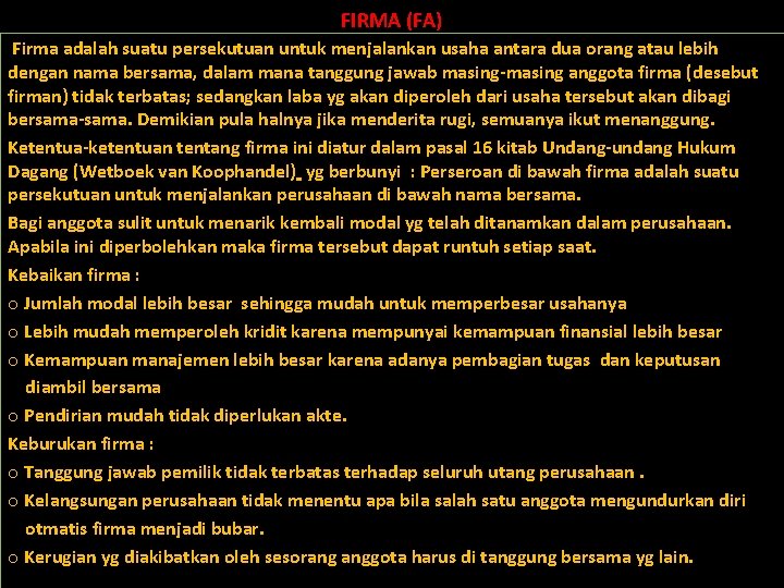 FIRMA (FA) Firma adalah suatu persekutuan untuk menjalankan usaha antara dua orang atau lebih