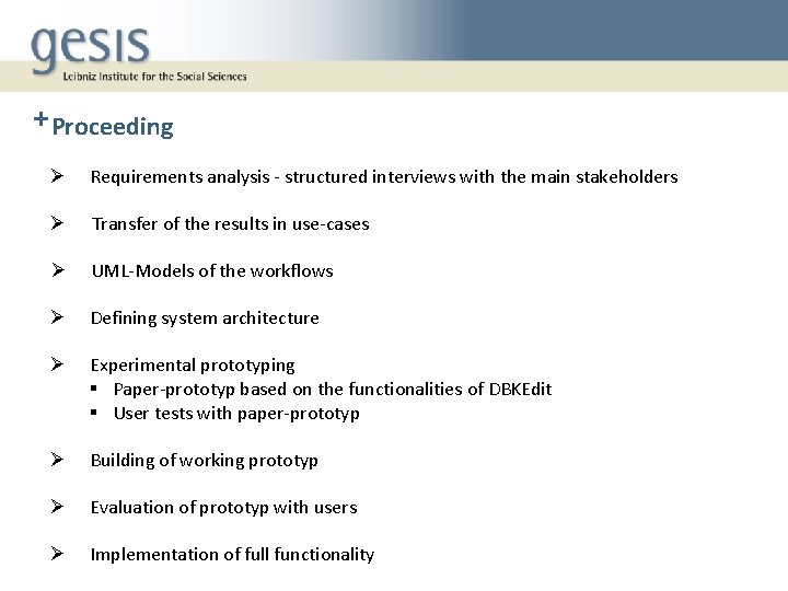 Proceeding Ø Requirements analysis - structured interviews with the main stakeholders Ø Transfer of