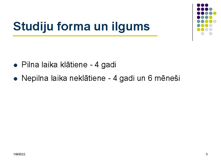 Studiju forma un ilgums l Pilna laika klātiene - 4 gadi l Nepilna laika