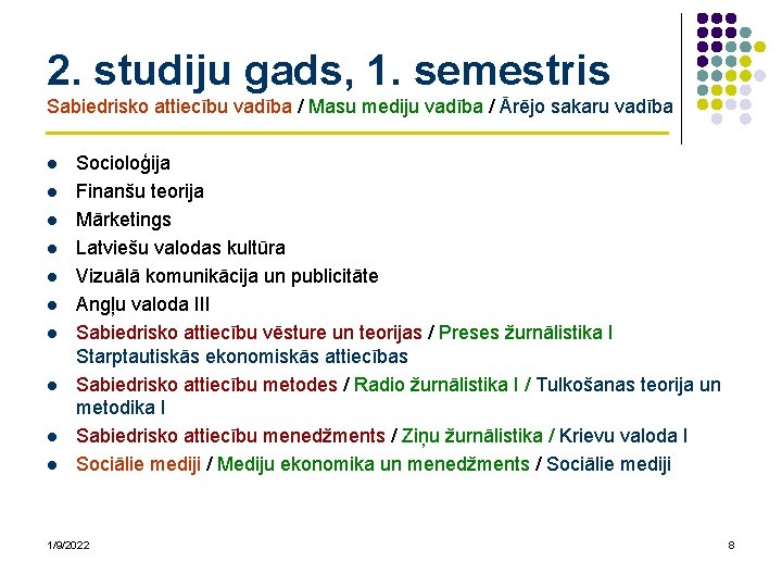 2. studiju gads, 1. semestris Sabiedrisko attiecību vadība / Masu mediju vadība / Ārējo