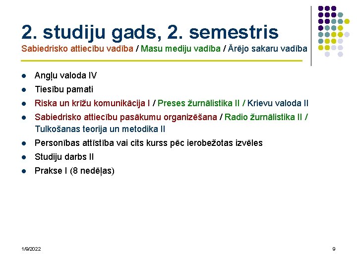 2. studiju gads, 2. semestris Sabiedrisko attiecību vadība / Masu mediju vadība / Ārējo