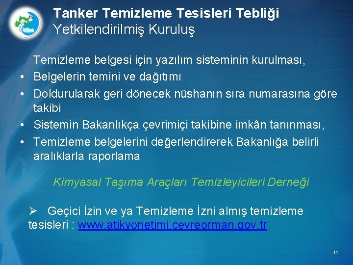 Tanker Temizleme Tesisleri Tebliği Yetkilendirilmiş Kuruluş • • Temizleme belgesi için yazılım sisteminin kurulması,