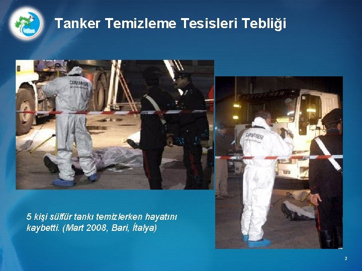 Tanker Temizleme Tesisleri Tebliği 5 kişi sülfür tankı temizlerken hayatını kaybetti. (Mart 2008, Bari,