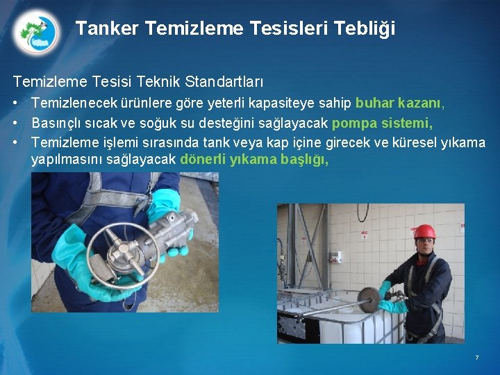 Tanker Temizleme Tesisleri Tebliği Temizleme Tesisi Teknik Standartları • Temizlenecek ürünlere göre yeterli kapasiteye